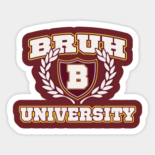 BRUH UNIVERSITY- T-SHIRTS AND APPAREL Sticker